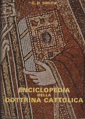 Enciclopedia della dottrina cattolica - George D. Smith (Edizioni Paoline)