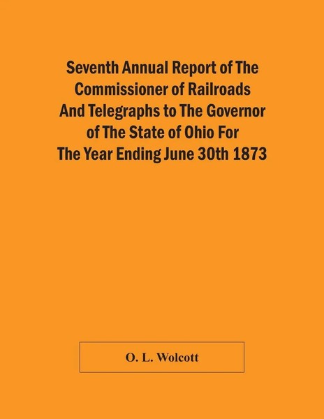 O. L. Wolcott | Seventh Annual Report Of The Commissioner Of Railroads And...-image