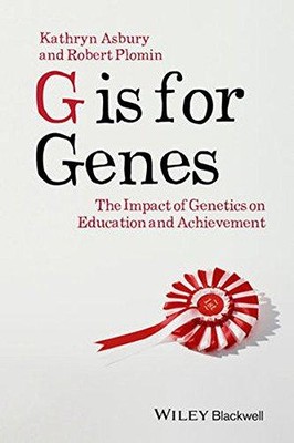 G wie Gene: Der Einfluss der Genetik auf Bildung und... - Asbury, Kathryn