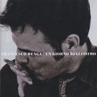 Francesco Renga - UN Giorno Bellissimo * CD 2010