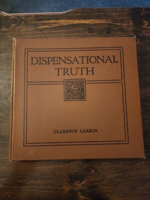 Dispensational Truth Or God's Plan & Purpose In The Ages Clarence Larkin 1920 HB