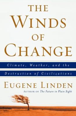 Winds of Change : Climate, Weather, and the Destruction of Civilizations by...