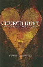 Church Hurt: The Wounded Trying to Heal - Hardcover - GOOD
