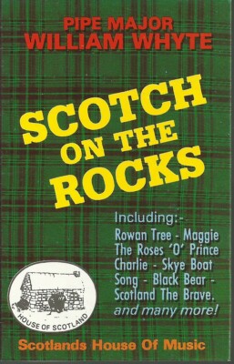 Pipe Major William Whyte - Scotch On The Rocks (Cassette)