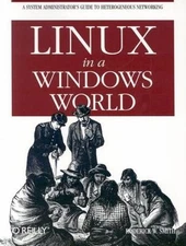 Linux in a Windows World by Smith, Roderick W.