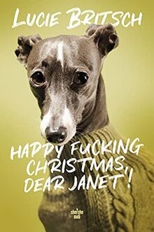 Happy fucking Christmas, dear Janet ! von BRITSCH, Lucie | Buch | Zustand gut