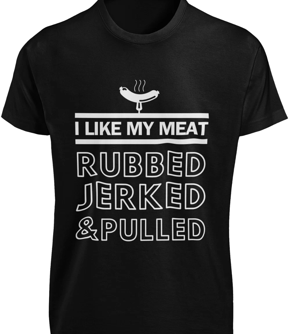 I Like My Meat Rubbed Jerked Pulled T-Shirt BBQ Grilling Funny Adult Joke TEE