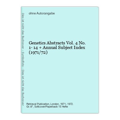 Genetics Abstracts Vol. 4 No. 1- 14 + Annual Subject Index (1971/72)