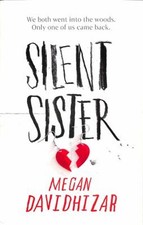 Silent Sister : We Both Went Into The Woods. Only One Of Us Came