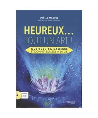 Heureux... tout un Art - Cultiver la sagesse et donner du sens à sa vie, Maurel