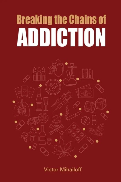 Victor Mihailoff | Breaking The Chains Of Addiction | Taschenbuch | Englisch-image