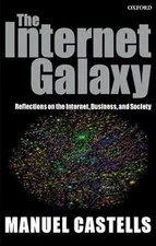 The Internet Galaxy: Reflections on the Internet, Business, and Society (Clarend