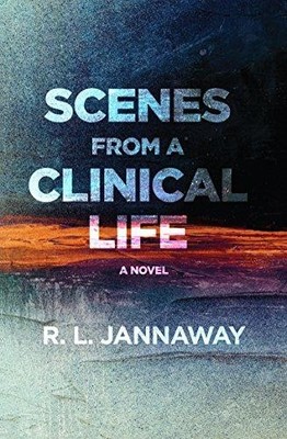 Scenes from a Clinical Life: A Novel (The Karnac Library) - Jannaway, R.L.