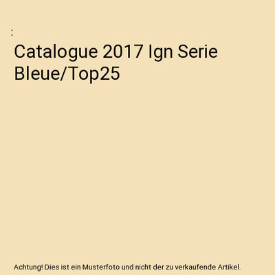 Catalogue 2017 Ign Serie Bleue/Top25