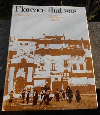 Edoardo Detti FLORENCE THAT WAS - Vallecchi Editore 1970