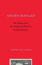 Shortchanged: Why Women Have Less Wealth a... 9780199896608 by Chang, Mariko Lin