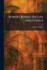 Robert Burns: His Life and Genius by Andrew Dakers Paperback Book