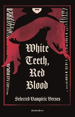 White Teeth, Red Blood | X Various Authors | Selected Vampiric Verses | Buch