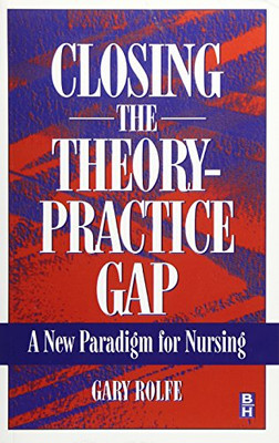 Closing The Theory: Practice Gap - Paperback NEW Rolfe, Gary 2 Oct 1996