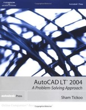 AutoCAD 2004 : A Problem Solving Approach by Sham Tickoo 2003, Trade Paperback