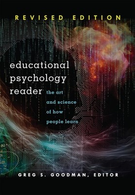 Educational Psychology Reader: The Art and Science of How People Learn - Rev...