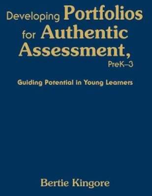 Developing Portfolios for Authentic Assessment, PreK-3: Guiding Potential in
