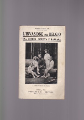 L INVASIONE DEL BELGIO E LA GUERRA ingiusta e barbara MELOT 1915 grande guerra