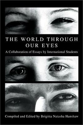 The World through Our Eyes: A Collaboration of Essays by International Students