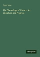 Anonymous | The Chronology Of History, Art, Literature, And Progress | Buch