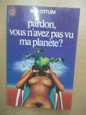 Bob Ottum ''Entschuldigung, hast du meinen Planeten nicht gesehen?'' / J'Ai Lu 1974