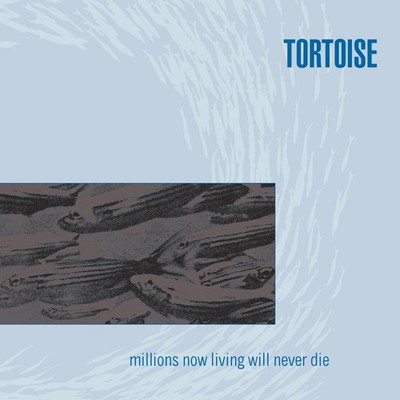 Tortoise Millions Now Living Will Never Die (Vinyl)