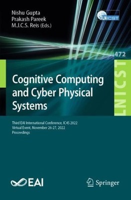 Cognitive Computing and Cyber Physical Systems : Third Eai International Conf...