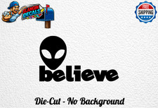 Aliens Believe Ufo Et Vinyl Decal Sticker Car Truck Choose Size Color