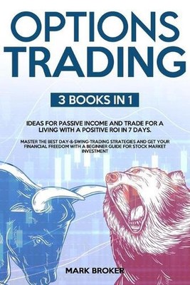 Options Trading: 3 BOOKS in 1: Ideas for passive income and trade for a living w