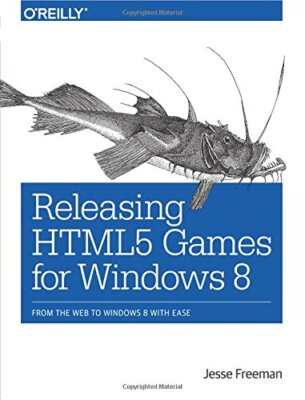 Releasing HTML5 Games for Windows 8, Freeman 9781449360504 Fast Free Shipping-,