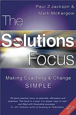 The Solutions Focus: Making Coaching and Change SIMPLE - Paperback - GOOD