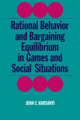 Rational Behaviour and Bargaining Equilibrium in Games and Social