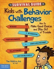 The Survival Guide for Kids with Behavior Challenges: How to Make Good Choices a