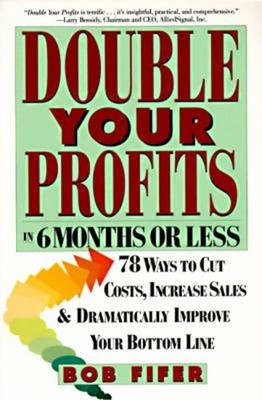 Double Your Profits : In Six Months or Less Paperback Bob Fifer
