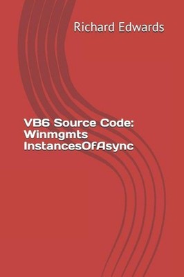 VB6 Source Code: Winmgmts InstancesOfAsync by Richard Edwards (English) Paperbac