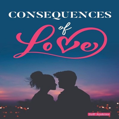Consequences of Love Jeff Jenkins Paperback Draft2Digital