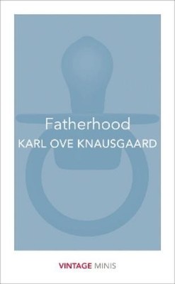 Karl Ove Knausgaard Fatherhood (Paperback) Vintage Minis (UK IMPORT)