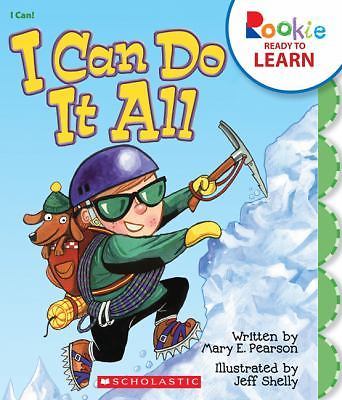I Can Do It All (Rookie Ready to Learn) by Mary E. Pearson