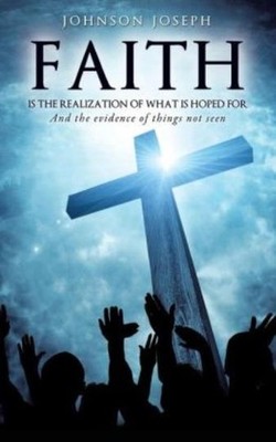 Faith Is The Realization Of What Is Hoped For And The Eviden...