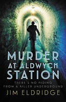 Jim Eldridge - Murder At Aldwych Station The Heart-Pounding Wartime - G245Z