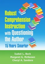 Robust Comprehension Instruction with Questioning the Author: 15 Years Smart...