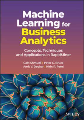 Machine Learning for Business Analytics: Concepts, Techniques and Applications