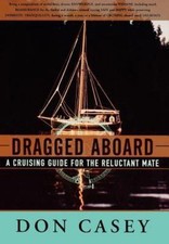Dragged Aboard: A Cruising Guide for a Relucta- 0393046532, hardcover, Don Casey