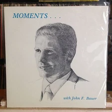 [ROCK/POP]~NM LP~JOHN F. BAUER~Moments...~[Original 1981~JFB~Issue]