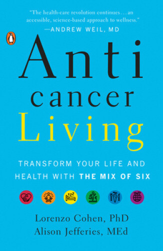 Thumbnail - Anticancer Living: Transform Your Life And Health With The Mix Of Six